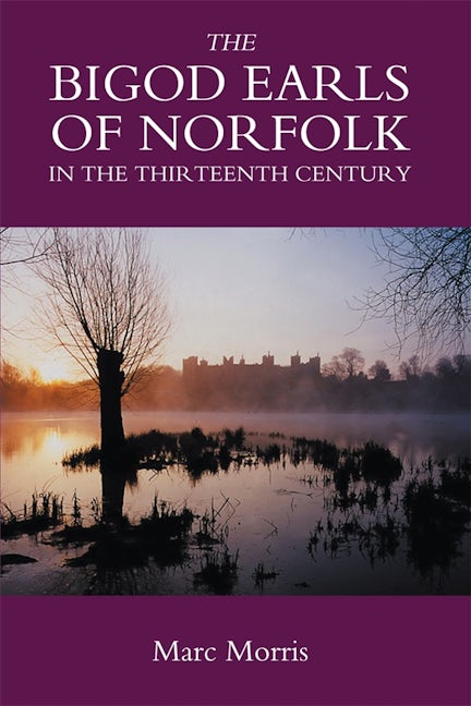 Book cover image for The Bigod Earls of Norfolk in the Thirteenth Century ISBN: 9781843831648